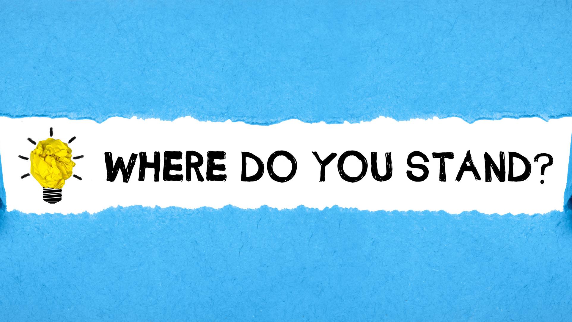 Where Do You Stand